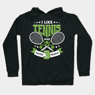 I Like Tennis And Maybe 3 People Hoodie